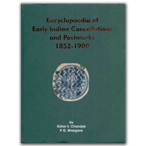 Encyclopaedia Of Early Indian Cancellations And Postmarks 1852-1900 By Kishor S Chandak & P G Bhargave