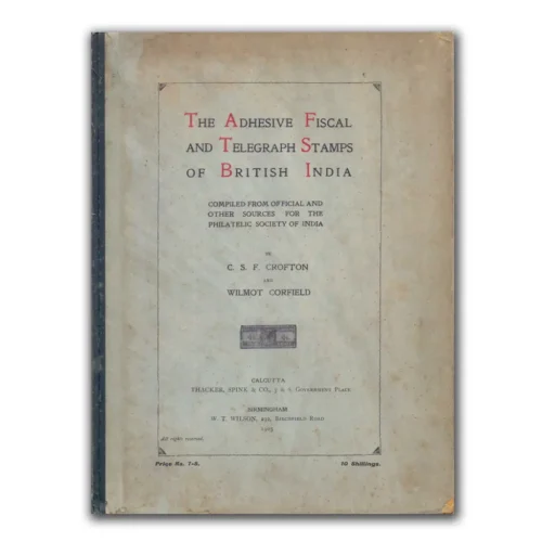 1905 The Adhesive Fiscal and Telegraph Stamps of British India by C. S. F. Crofton & Wilmot Corfield