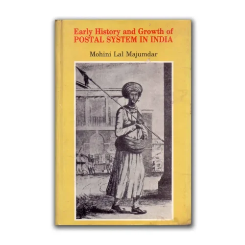 1995 Early History and Growth of Postal System in India by Mohini lal majumdar