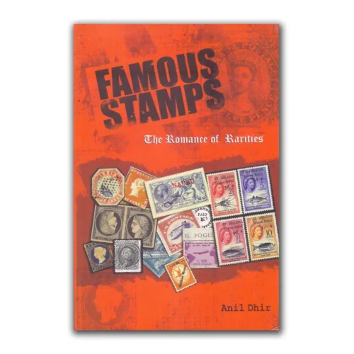 2011 Famous Stamps- The Romance of Rarities by Anil Dhir